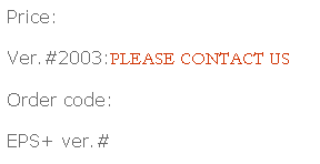 Text Box: Price: 
Ver.#2003:PLEASE CONTACT US
Order code:
EPS+ ver.#
